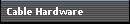 Cable Hardware